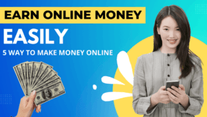 How to Earn Money Online Top-5 Way To make Money Online